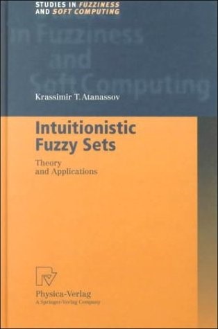 Intuitionistic Fuzzy Sets: Theory and Applications